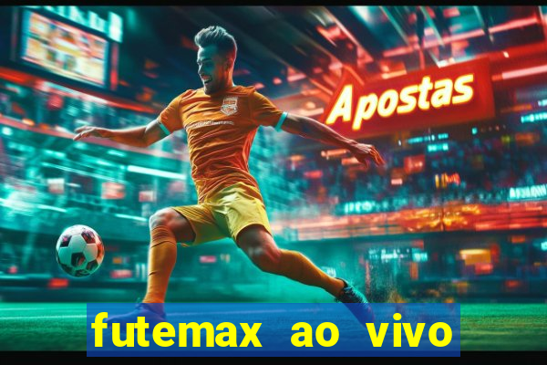 futemax ao vivo futebol ao vivo